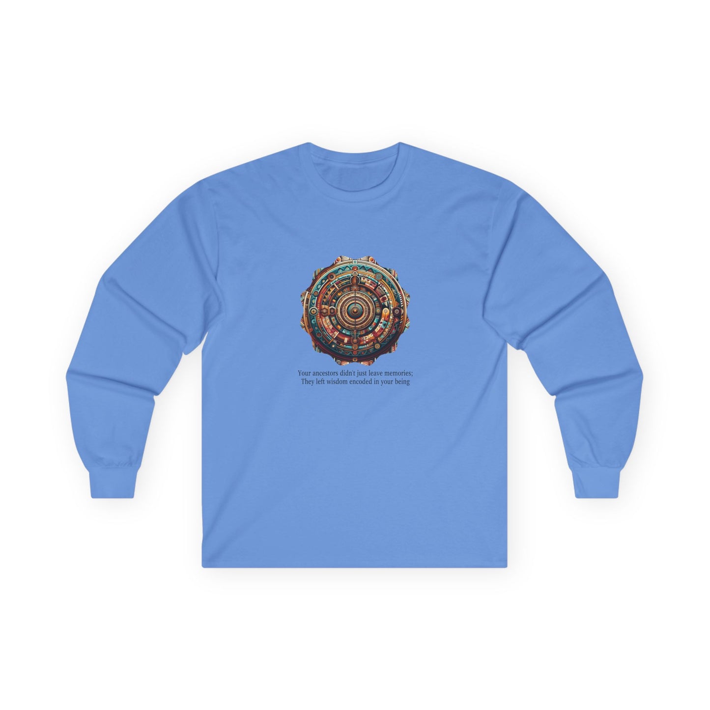 Inspirational Long Sleeve Tee - 'Your Ancestors Didn't Just Leave Memories'