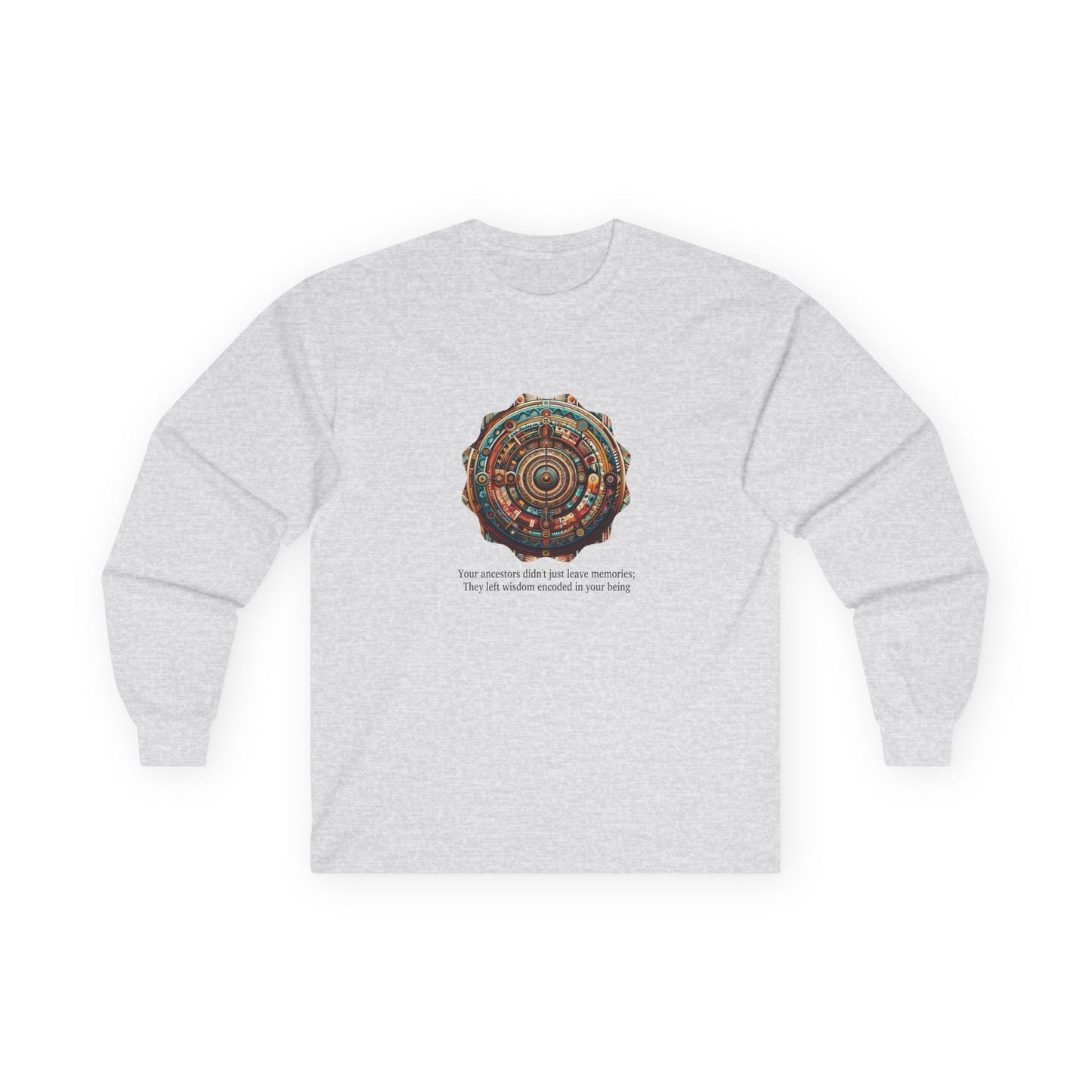 Inspirational Long Sleeve Tee - 'Your Ancestors Didn't Just Leave Memories'