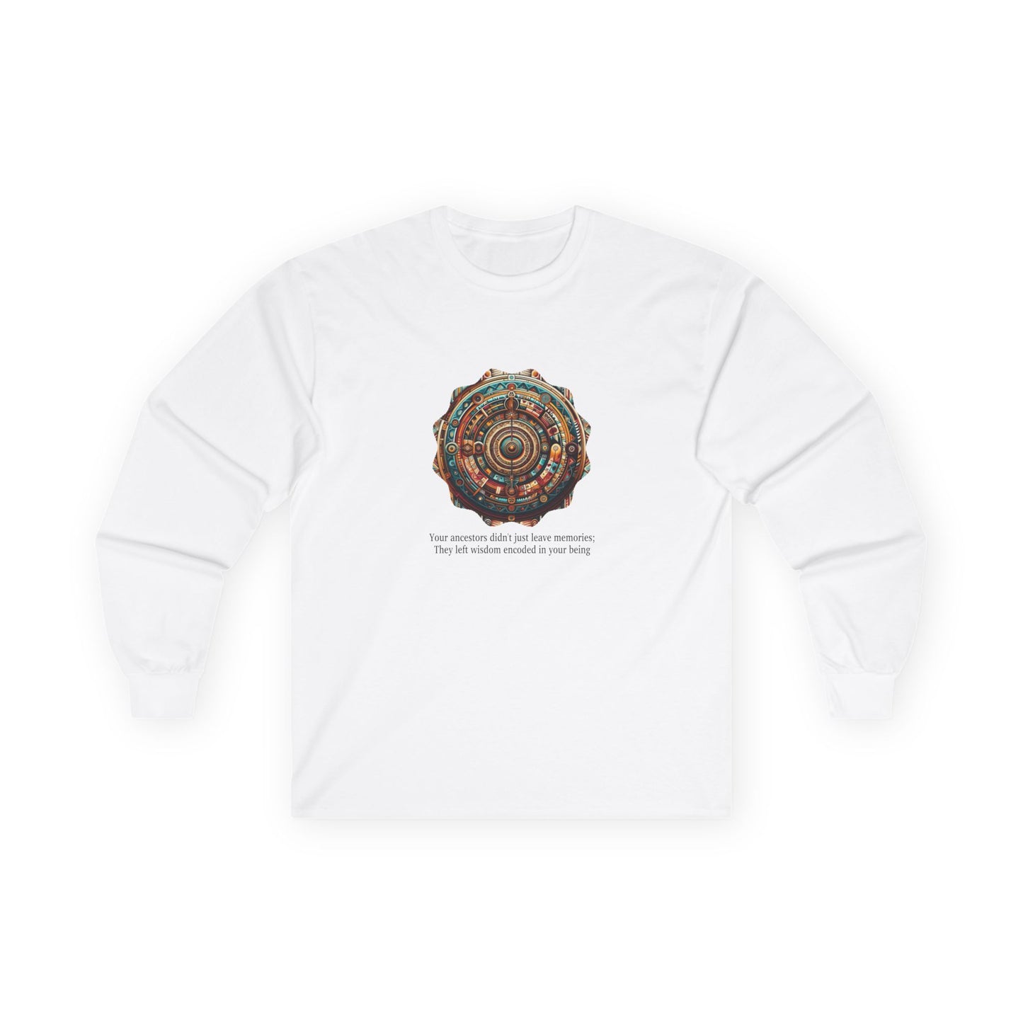 Inspirational Long Sleeve Tee - 'Your Ancestors Didn't Just Leave Memories'